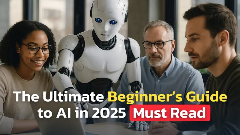 Everything Beginners Need to Know About AI To Stay Ahead in 2025