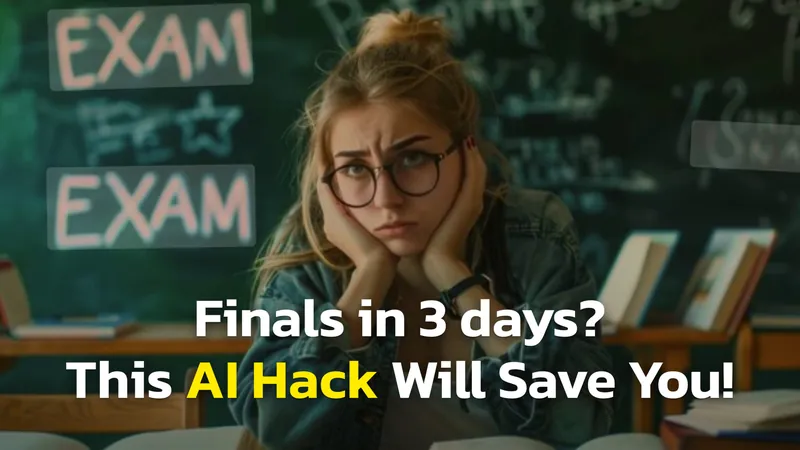 How To Get Ready For Your Finals With AI In Just 3 Days