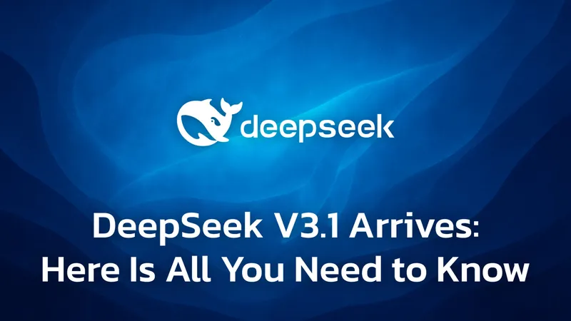 DeepSeek V3.1 Is Here – Chinese Most Advanced Open-Source AI Yet