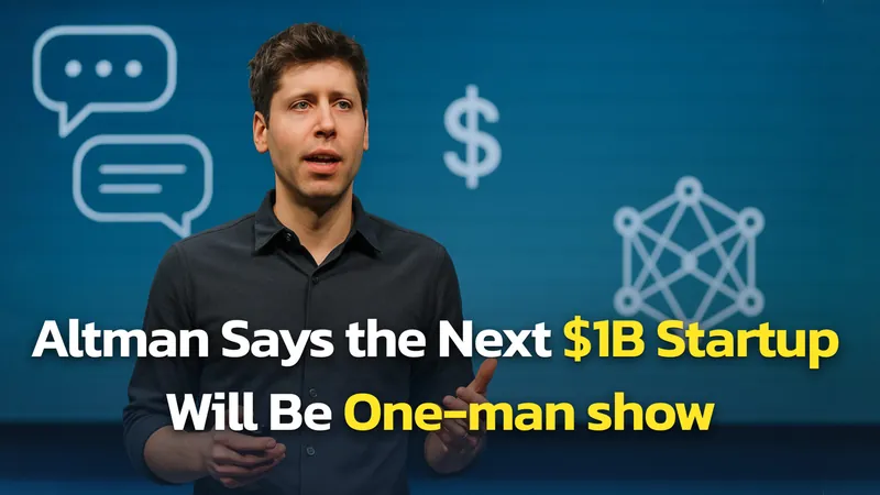 Sam Altman & Other AI Leaders: The Next $1B Startup Will Be a One-Person Company