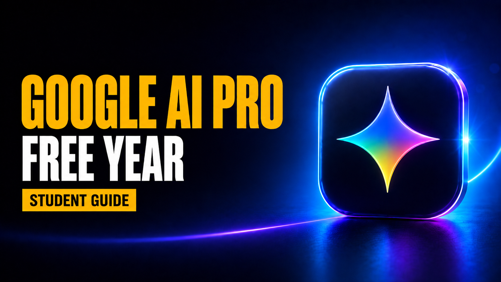 Thumbnail for “Google AI Pro for Students in 2026” showing a glowing Google Gemini-style app icon on a dark blue neon background with bold amber and white headline text reading “Google AI Pro Free Year” and a “Student Guide” badge.
