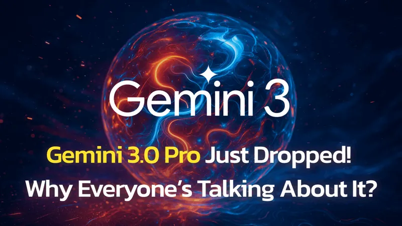 Gemini 3 Pro Is Here: Is It Google’s Most Intelligent AI Yet?