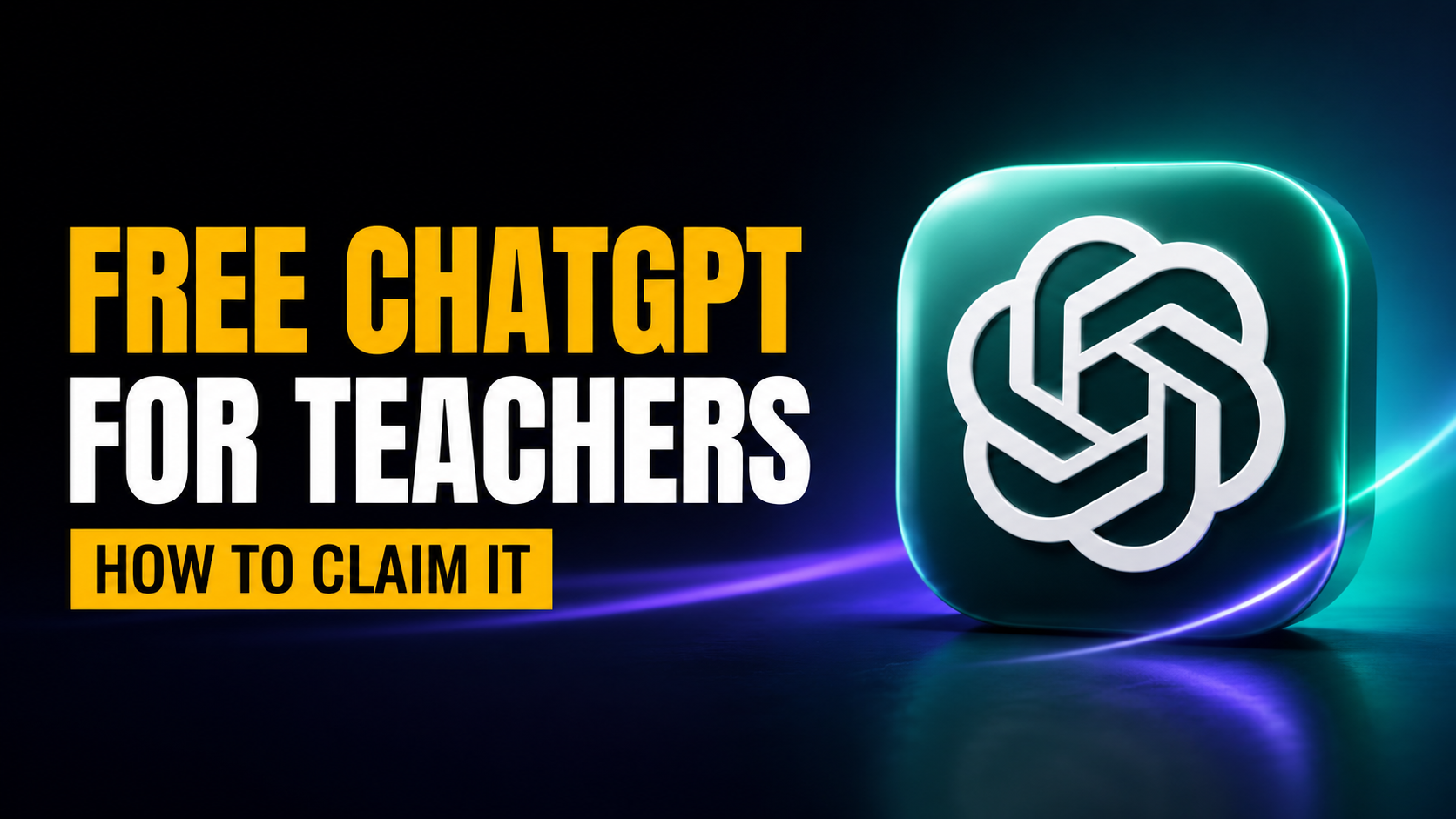 Thumbnail for “Free ChatGPT for Teachers: How to Claim It” showing a large glowing ChatGPT logo on a dark navy and teal neon background with bold amber and white headline text.