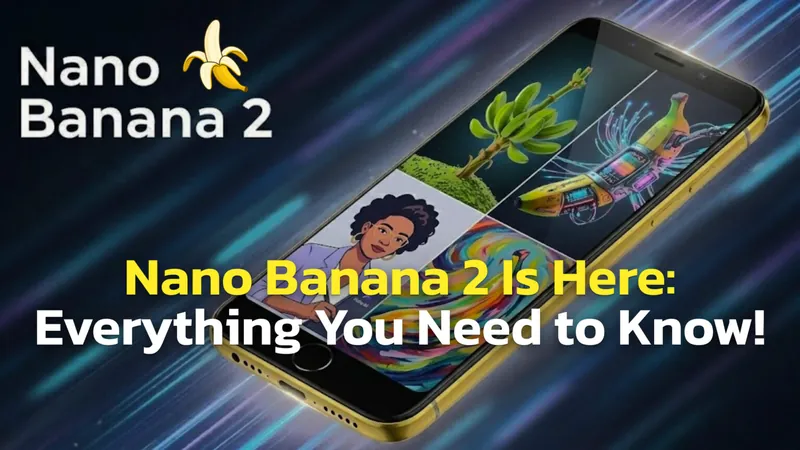 Nano Banana 2 Just Dropped: Google’s New Image Model Is Faster, Cheaper, and Reaches 4K