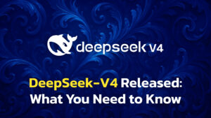 DeepSeek V4 release cover with logo and bold “What You Need to Know” headline on blue abstract background.