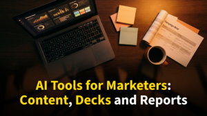 AI tools for marketers — faster content, decks and reports in 2026