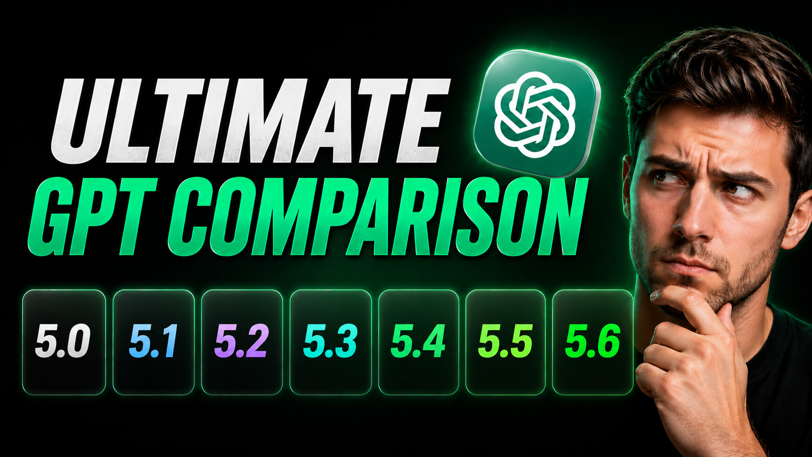 Widescreen thumbnail with the headline “ULTIMATE GPT COMPARISON,” a glowing ChatGPT logo, and a thoughtful man beside seven neon version cards labeled GPT-5.0 through GPT-5.6.