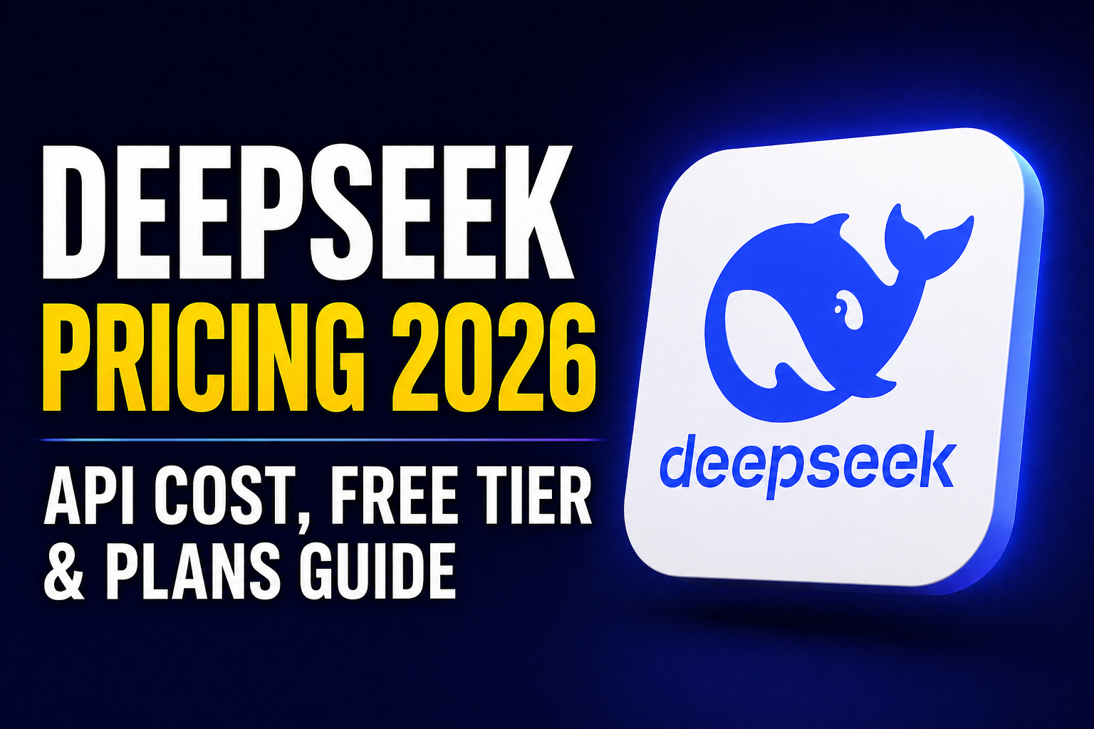Thumbnail with bold headline “DEEPSEEK PRICING 2026 / WHAT YOU ACTUALLY PAY” in yellow and white text on a dark blue gradient background, featuring a single DeepSeek logo tile with a glowing whale icon on the right.