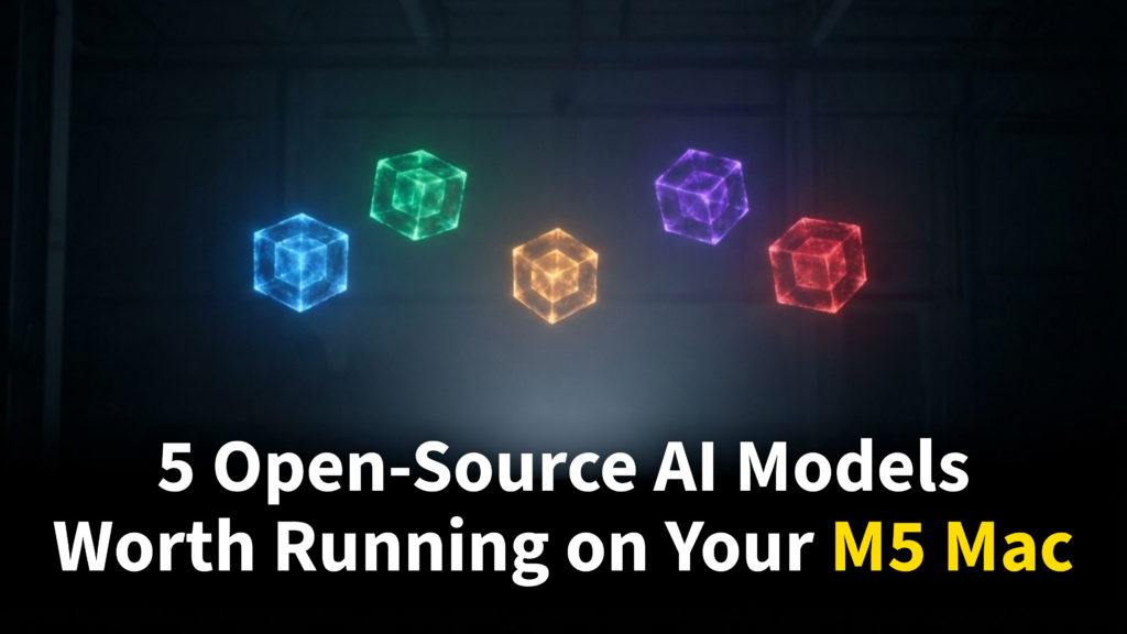 5 open-source AI models worth running on your M5 Mac — glowing holographic model cards in dark studio