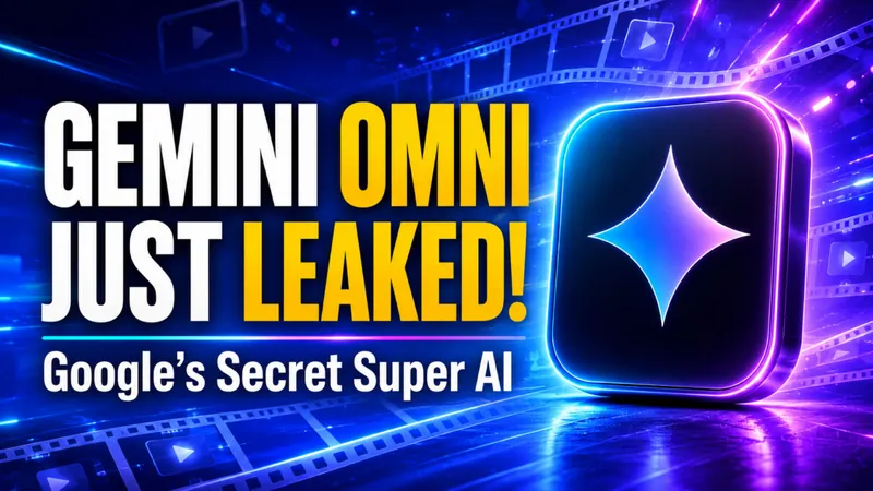 Gemini Omni Just Leaked Ahead of Google I/O 2026