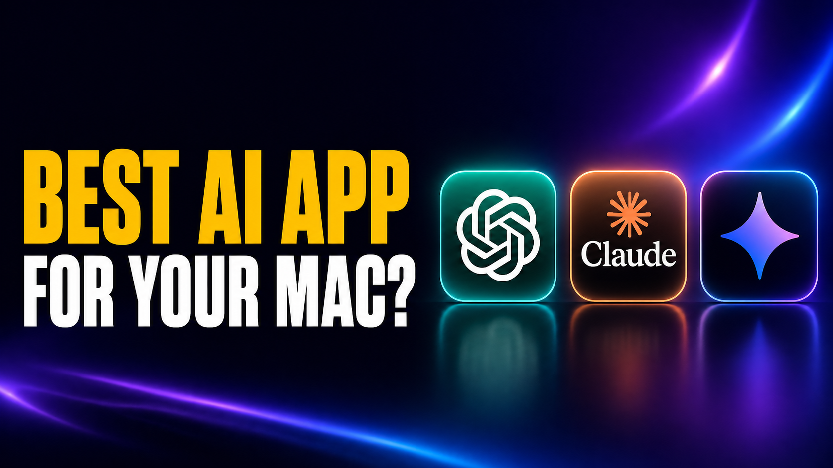 Thumbnail showing bold amber and white text reading “BEST AI APP / FOR YOUR MAC?” beside glowing app icons for ChatGPT, Claude, and Gemini on a dark purple-blue neon background.