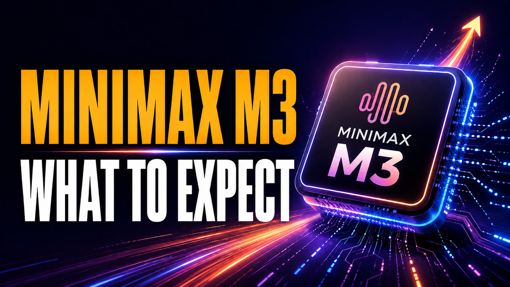 MiniMax M3: Release Date, Sparse Attention, and What to Expect” featuring bold yellow and white text beside a glowing MiniMax M3 chip on a dark neon tech background. Orange, purple, and blue speed trails emphasize the model’s claimed faster prefill, faster decoding, and next-generation AI flagship positioning.