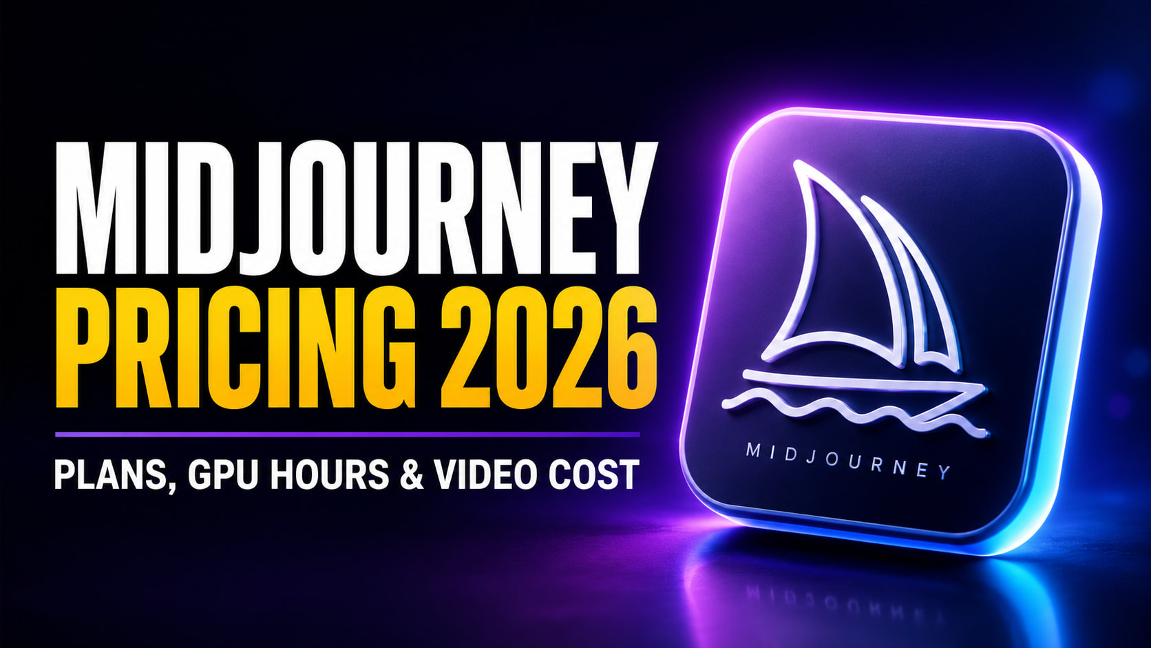 Midjourney Pricing 2026 thumbnail with bold white and yellow headline text reading “Midjourney Pricing 2026” and “Plans, GPU Hours & Video Cost,” alongside a glowing 3D Midjourney sailboat logo on a dark blue and purple background.
