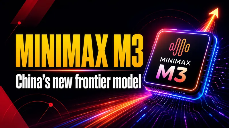 MiniMax M3 Is Here With Frontier Coding, 1M Context, and Native Multimodality