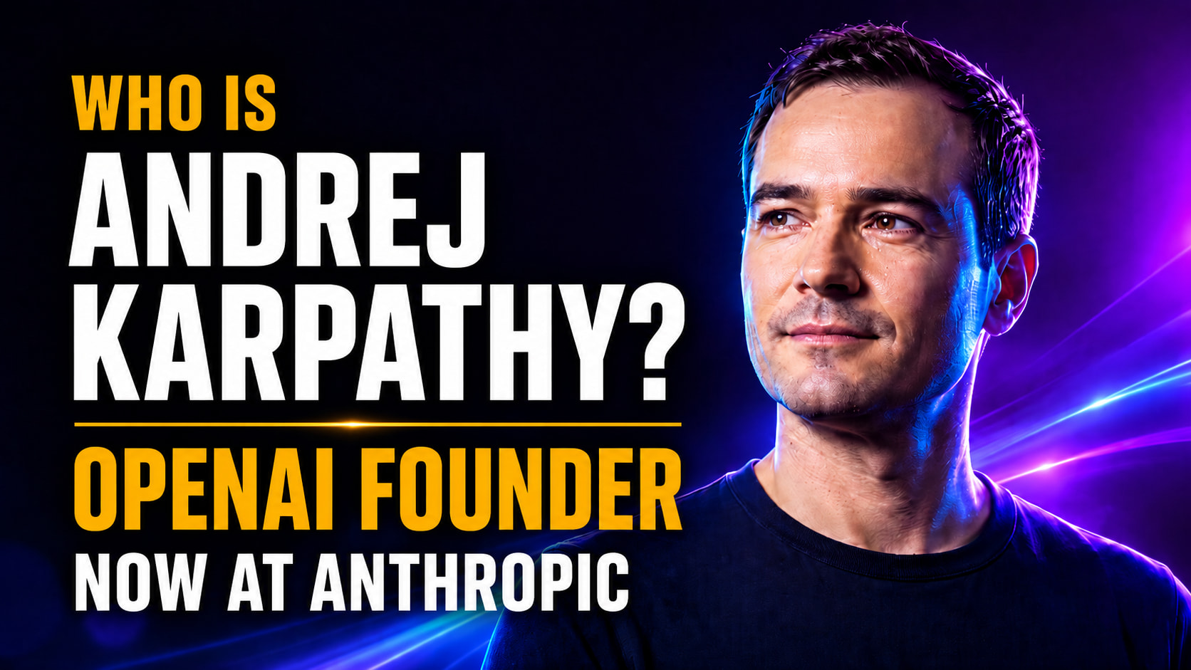 Who Is Andrej Karpathy? OpenAI Founder Now at Anthropic thumbnail featuring a neon-lit portrait of Andrej Karpathy against a dark blue and purple technology background.