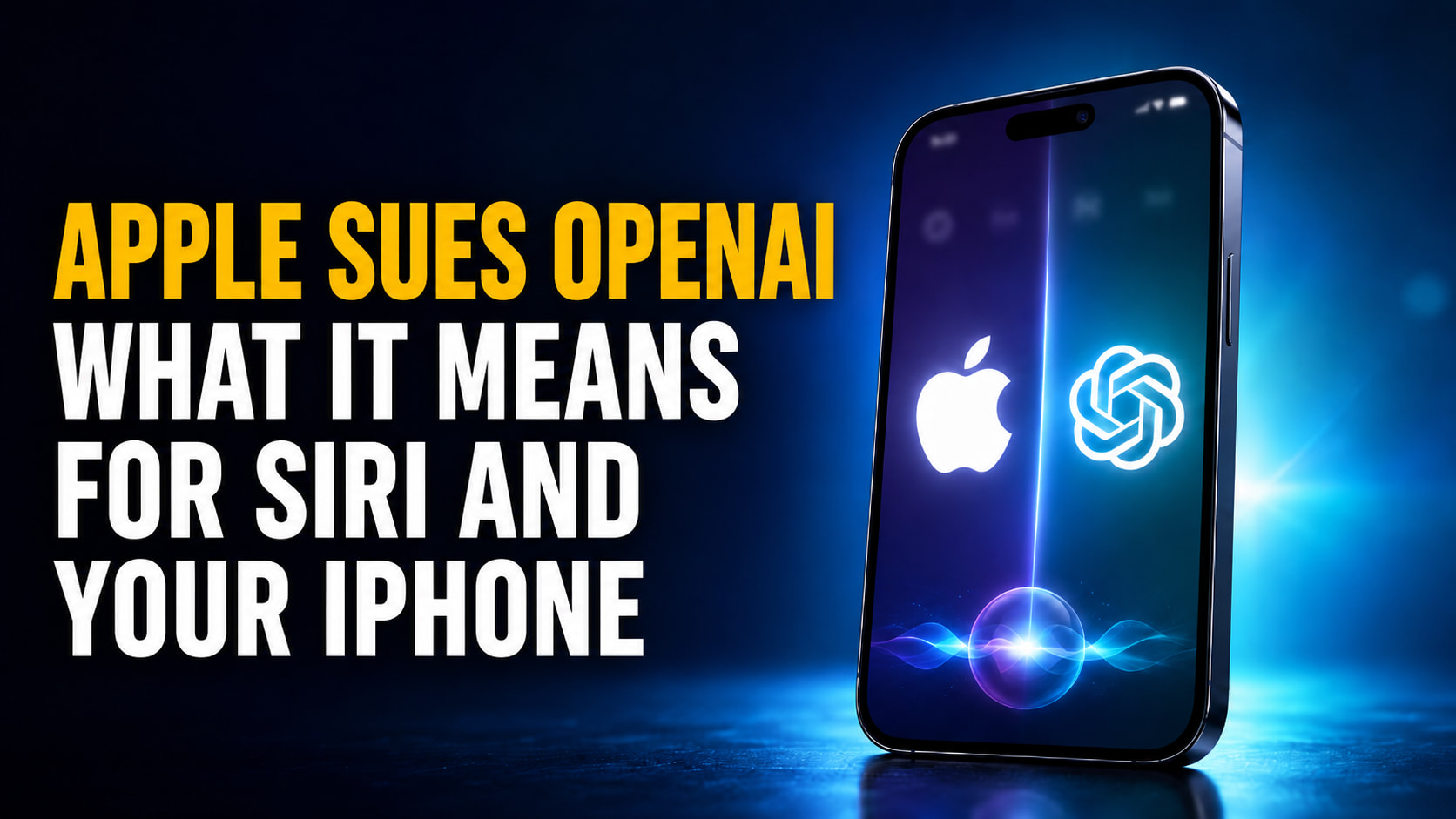 Apple Sues OpenAI — What It Means for Siri and Your iPhone thumbnail featuring an iPhone with glowing Apple and ChatGPT logos divided on screen above a Siri-style orb.