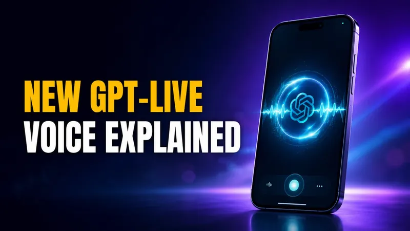 ChatGPT Live: OpenAI’s New GPT-Live Voice Model Explained