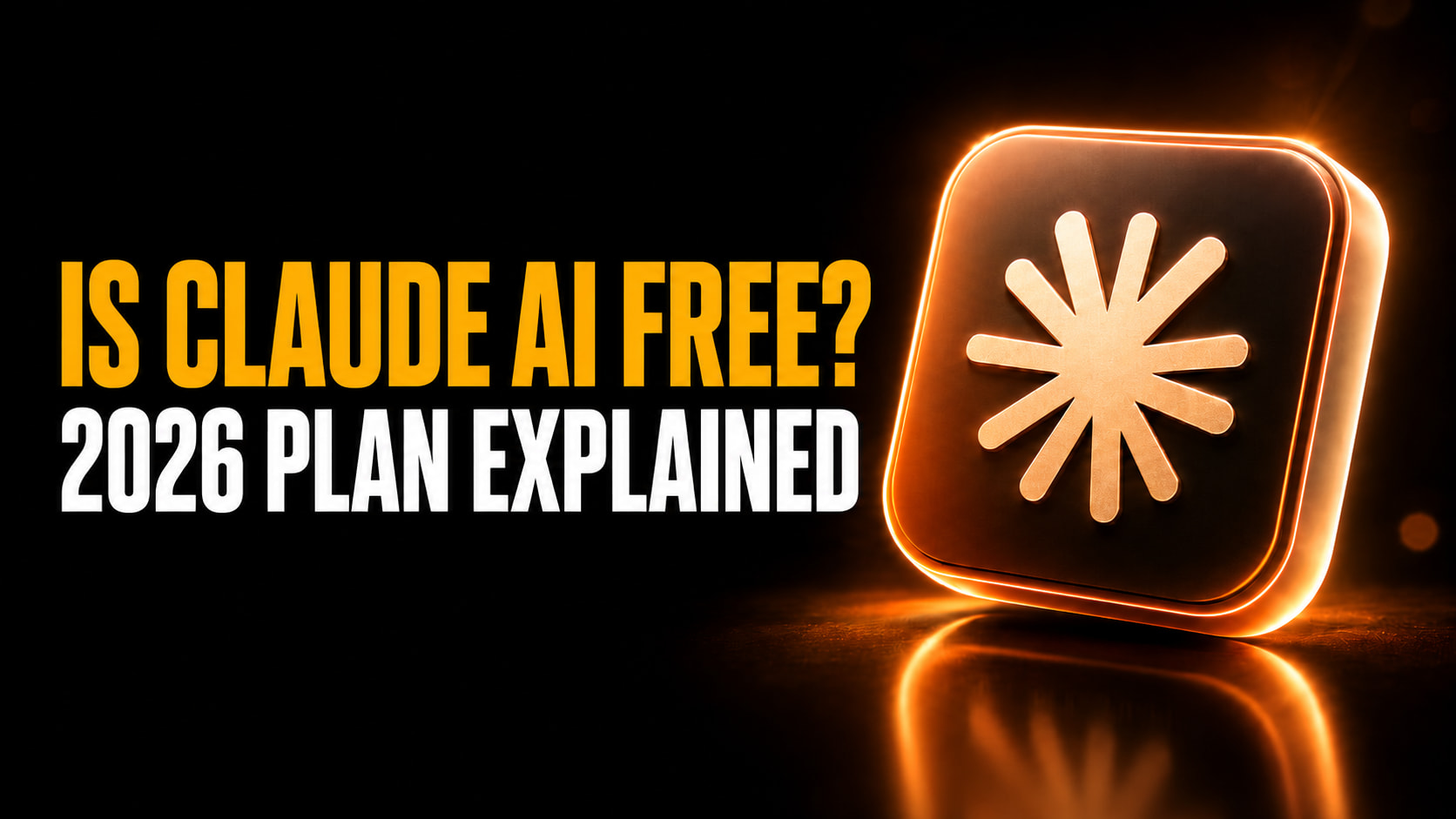 Thumbnail for “Is Claude AI Free?” showing the headline “IS CLAUDE AI FREE? 2026 PLAN EXPLAINED” beside a glowing Claude-style app icon in warm amber and orange tones on a dark cinematic background.