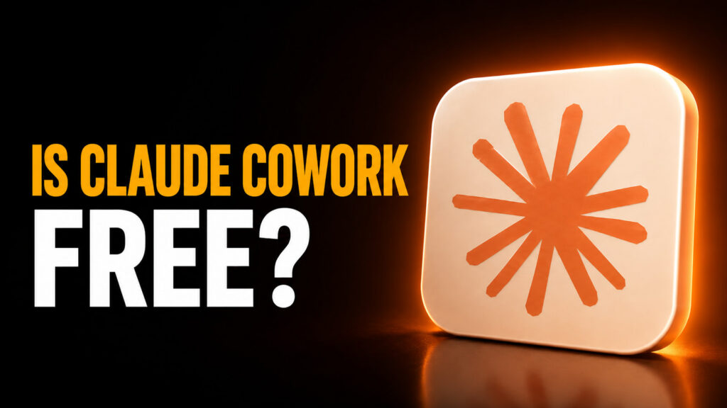 Claude Cowork thumbnail with the headline “IS CLAUDE COWORK FREE?” beside the official Claude logo on a glowing cream app icon, set against a dark orange and black background.