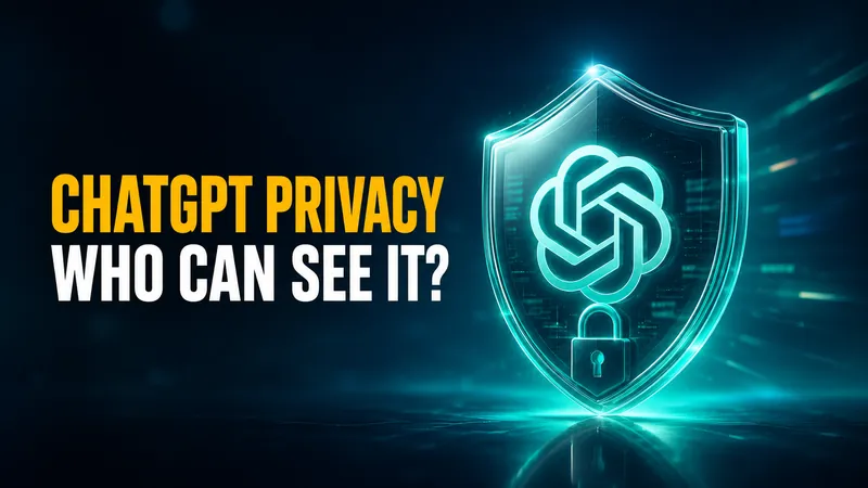ChatGPT Privacy: What OpenAI Collects and Who Can See It