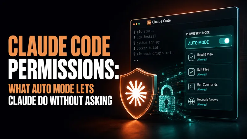 Claude Code Permissions: What Auto Mode Lets Claude Do Without Asking