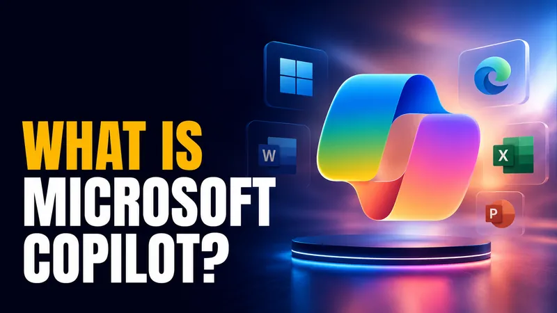 What Is Microsoft Copilot? Every Version, Price and Model in 2026