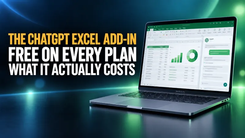 The ChatGPT Excel Add-In: Free on Every Plan, and What It Actually Costs
