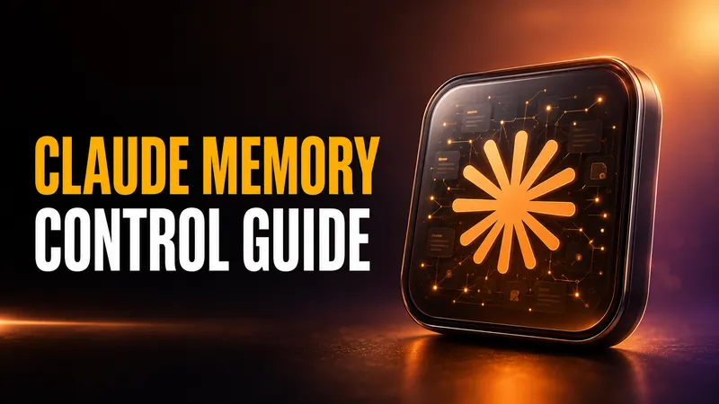 Claude Memory: How to Control What Claude Remembers