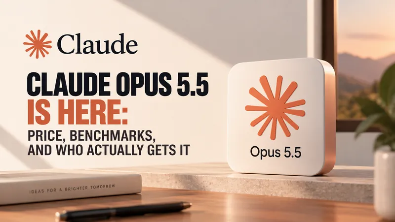 Claude Opus 5.5 Is Here: Price, Benchmarks, and Who Actually Gets It