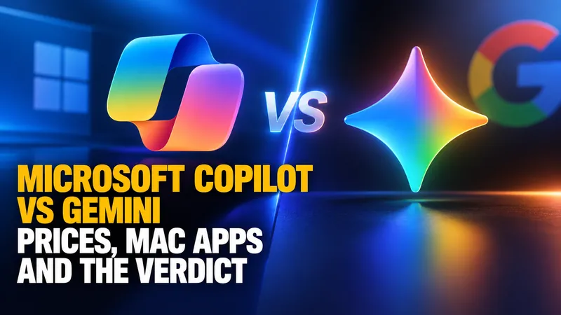 Microsoft Copilot vs Gemini in 2026: Prices, Mac Apps and the Verdict
