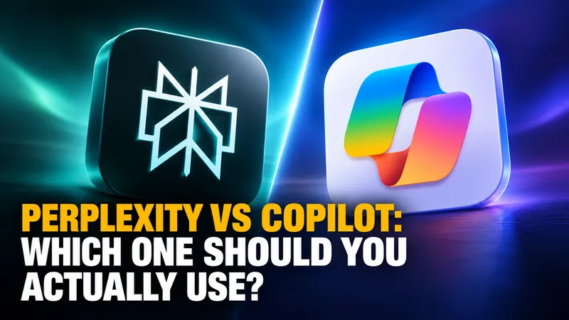 Perplexity vs Copilot: Which One Should You Actually Use?
