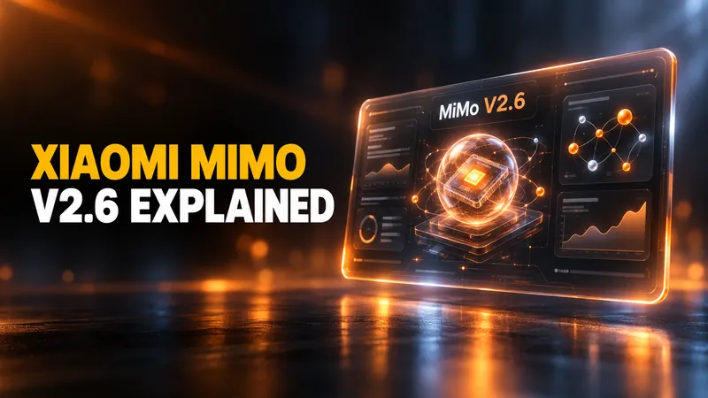 Xiaomi MiMo Explained: What V2.6 Is, What It Costs, and How to Use It