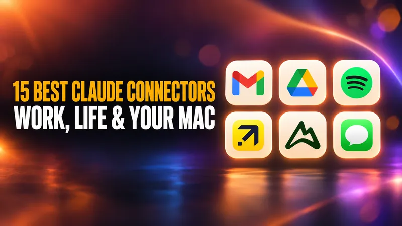 Claude Connectors: The 15 Best to Add in 2026 (for Work, Life and Your Mac)