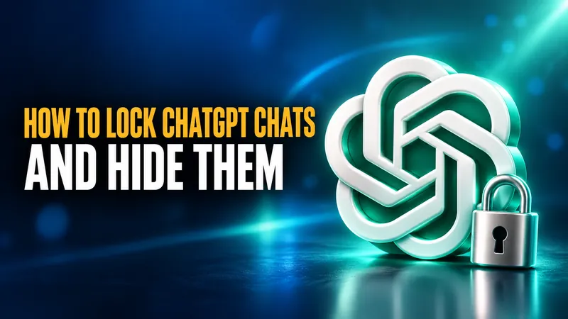 How to Lock Chats in ChatGPT (and Hide Them From Your History)